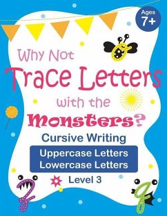 Why Not Trace Letters with the Monsters? (Level 3) - Cursive Writing, Uppercase Letters, Lowercase Letters: Black and White Version, Lots of Practice, - Chen, Vanessa