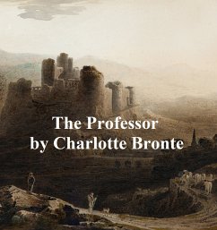 The Professor (eBook, ePUB) - Bronte, Charlotte