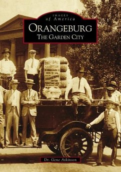 Orangeburg: The Garden City - Atkinson, Gene