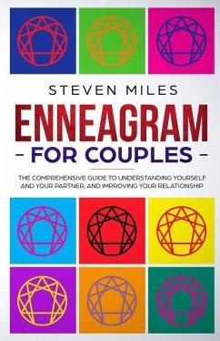 Enneagram For Couples: The Comprehensive Guide To Understanding Yourself And Your Partner And Improving Your Relationship - Miles, Steven