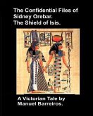 The Confidential Files of Sidney Orebar.The Shield of Isis.: A Victorian Tale.