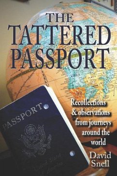 The Tattered Passport: Recollections & observations from journeys around the world - Snell, David