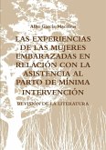 LAS EXPERIENCIAS DE LAS MUJERES EMBARAZADAS EN RELACIÓN CON LA ASISTENCIA AL PARTO DE MÍNIMA INTERVENCIÓN. REVISIÓN DE LA LITERATURA.