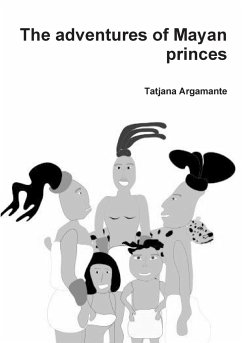 The adventures of Mayan princes - Argamante, Tatjana