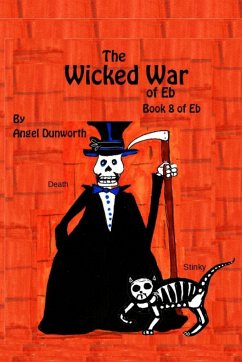 The Wicked War of Eb Book 8 of Eb - Dunworth, Angel