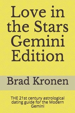 Love in the Stars Gemini Edition: THE 21st century astrological dating guide for the Modern Gemini - Kronen, Brad