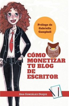 Cómo Monetizar Tu Blog de Escritor - Gonzalez Duque, Ana