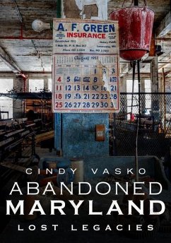 Abandoned Maryland: Lost Legacies - Vasko, Cindy