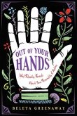 Out of Your Hands: What Palmistry Reveals about Your Personality and Destiny