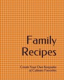 Family Recipes: Create Your Own Keepsake of Culinary Favorites