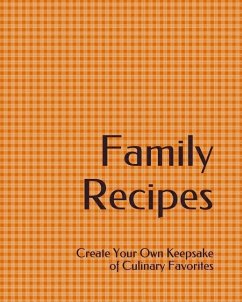 Family Recipes: Create Your Own Keepsake of Culinary Favorites - Skm Designs