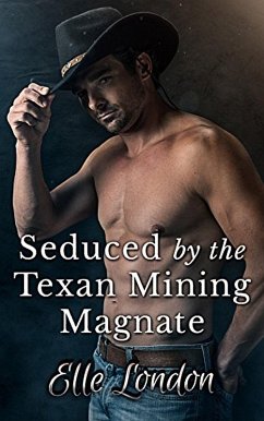 Seduced By The Texan Mining Magnate (eBook, ePUB) Cover Seduced By The Texan Mining Magnate (eBook, ePUB)
