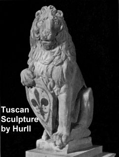 Tuscan Sculpture of the Fifteenth Century (eBook, ePUB) - Hurll, Estelle M.