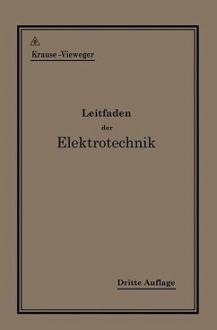 Kurzer Leitfaden der Elektrotechnik für Unterricht und Praxis in allgemein verständlicher Darstellung (eBook, PDF) - Krause, Rudolf; Vieweger, H.