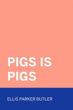 Pigs is Pigs (eBook, ePUB) - Parker Butler, Ellis