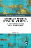 Tourism and Indigenous Heritage in Latin America (eBook, PDF) Tourism and Indigenous Heritage in Latin America (eBook, PDF)