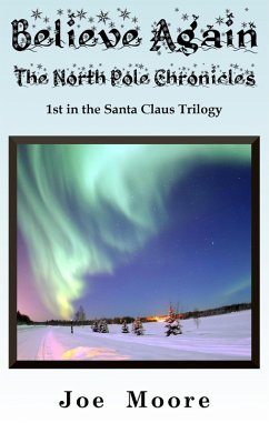 Believe Again, The North Pole Chronicles (Santa Claus Trilogy, #1) (eBook, ePUB) - Moore, Joe