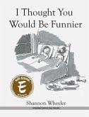 I Thought You Would be Funnier (eBook, PDF) I Thought You Would be Funnier (eBook, PDF)