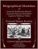 Biographical Sketches - Of General Nathaniel Massie, General Duncan McArthur, Captain William Wells and General Simon Kenton (eBook, ePUB)