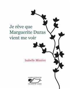 Je rêve que Marguerite Duras vient me voir (eBook, ePUB) - Minière, Isabelle