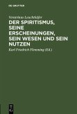 Der Spiritismus, seine Erscheinungen, sein Wesen und sein Nutzen (eBook, PDF)