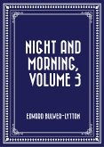 Night and Morning, Volume 3 (eBook, ePUB)