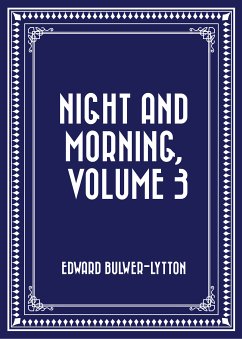 Night and Morning, Volume 3 (eBook, ePUB) - Bulwer-Lytton, Edward