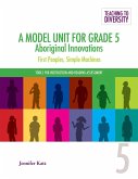 A Model Unit For Grade 5: Aboriginal Innovations (eBook, PDF)