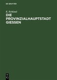 Die Provinzialhauptstadt Giessen (eBook, PDF)