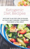 Ketogenic Diet Recipes: Keto Diet Plan For Lose 10 Pounds in 7 Days, Beat Diseases, Transform Your Body & Feel Great (eBook, ePUB) Ketogenic Diet Recipes: Keto Diet Plan For Lose 10 Pounds in 7 Days, Beat Diseases, Transform Your Body & Feel Great (eBook, ePUB)