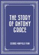 The Story of Antony Grace (eBook, ePUB) - Bild 1