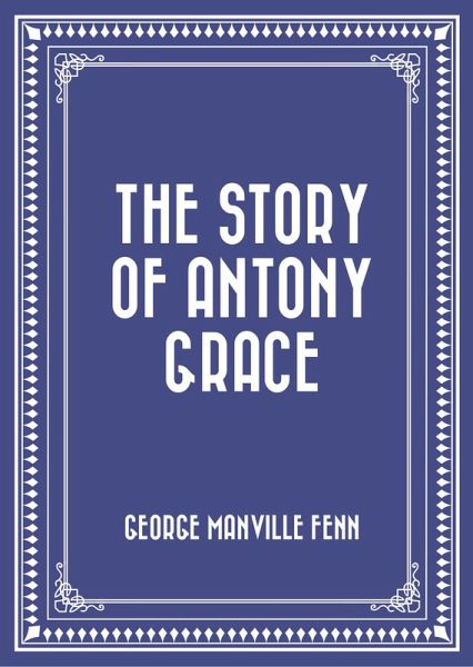 The Story of Antony Grace (eBook, ePUB)