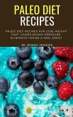 Paleo Diet Recipes: Paleo Diet Recipes For Lose Weight Fast, Lower Blood Pressure, Eliminate Toxins & Feel Great (eBook, ePUB)