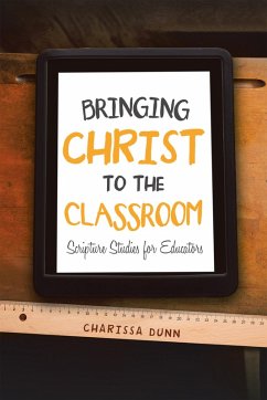 Bringing Christ to the Classroom (eBook, ePUB) - Dunn, Charissa
