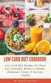Low Carb Diet Cookbook: Low Carb Diet Recipes For Burn Fat Naturally, Remove Cellulite, Eliminate Toxins & Increase Vitality (eBook, ePUB)