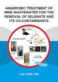 Anaerobic Treatment of Mine Wastewater for the Removal of Selenate and its Co-Contaminants (eBook, PDF)