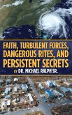 Faith, Turbulent Forces, Dangerous Rites, and Persistent Secrets (eBook, ePUB)