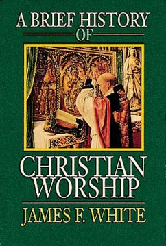 A Brief History of Christian Worship (eBook, ePUB)