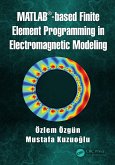 MATLAB-based Finite Element Programming in Electromagnetic Modeling (eBook, PDF)