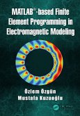 MATLAB-based Finite Element Programming in Electromagnetic Modeling (eBook, PDF) MATLAB-based Finite Element Programming in Electromagnetic Modeling (eBook, PDF)