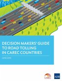 Decision Makers' Guide to Road Tolling in CAREC Countries (eBook, ePUB)