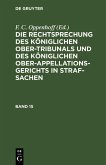 Die Rechtsprechung des Königlichen Ober-Tribunals und des Königlichen Ober-Appellations-Gerichts in Straf-Sachen. Band 15 (eBook, PDF)