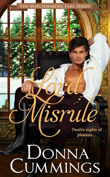 Lord Misrule (The Matchmaking Earl, #1) (eBook, ePUB) Lord Misrule (The Matchmaking Earl, #1) (eBook, ePUB)