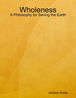 Wholeness: A Philosophy for Saving the Earth (eBook, ePUB) - Porter, Andrew
