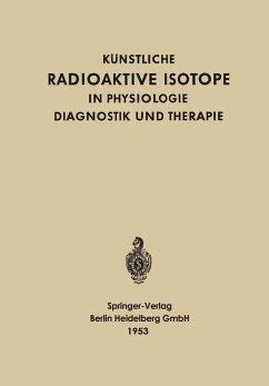 Künstliche radioaktive Isotope in Physiologie, Diagnostik und Therapie (eBook, PDF) Cover Künstliche radioaktive Isotope in Physiologie, Diagnostik und Therapie (eBook, PDF)