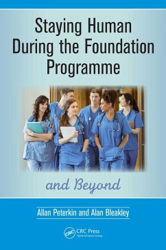 Staying Human During the Foundation Programme and Beyond (eBook, ePUB) - Peterkin, Allan; Bleakley, Alan