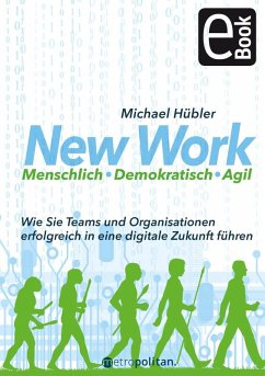 New Work: Menschlich - Demokratisch - Agil (eBook, PDF) - Hübler, Michael