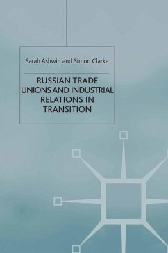Russian Trade Unions and Industrial Relations in Transition (eBook, PDF) - Ashwin, S.; Clarke, S.