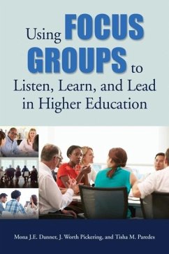 Using Focus Groups to Listen, Learn, and Lead in Higher Education (eBook, ePUB) - Danner