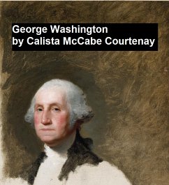 George Washington (eBook, ePUB) - Courtenay, Calista McCabe